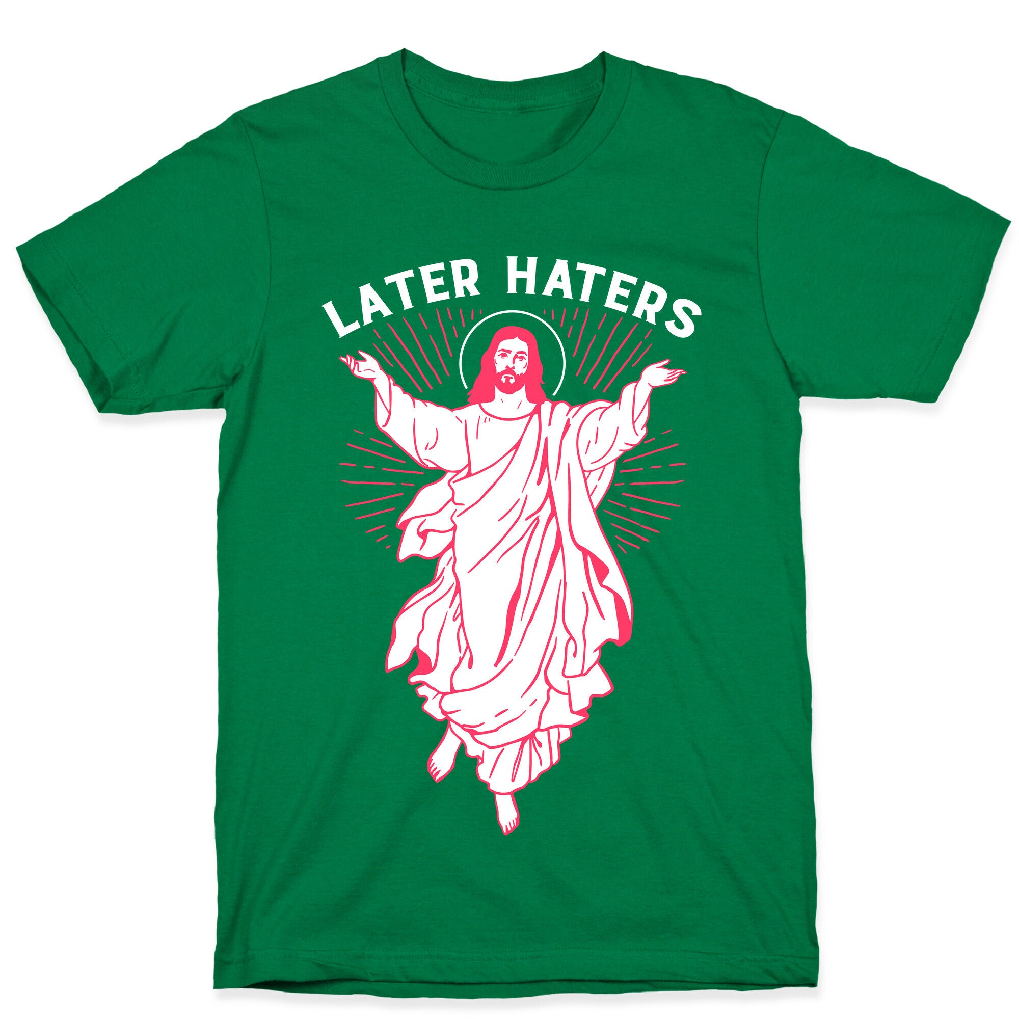 Later Haters (Jesus) T-Shirt